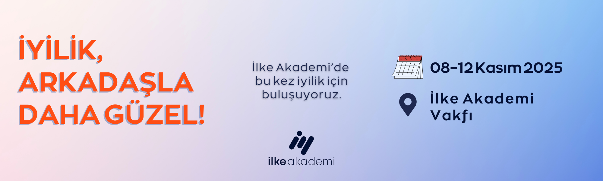 İyilik, Arkadaşla Daha Güzel! | İlke Akademi’de Buluşalım